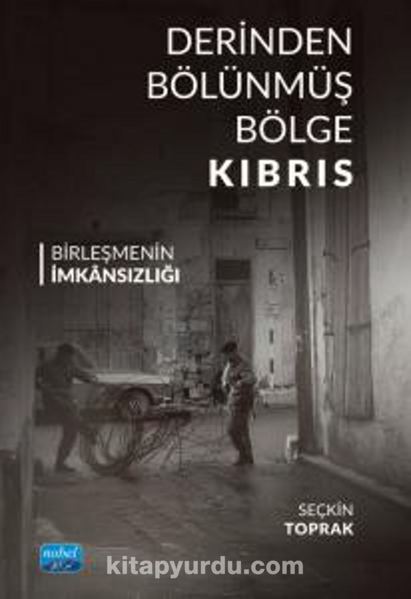 Derinden Bölünmüş Bölge Kıbrıs Birleşmenin İmkansızlığı