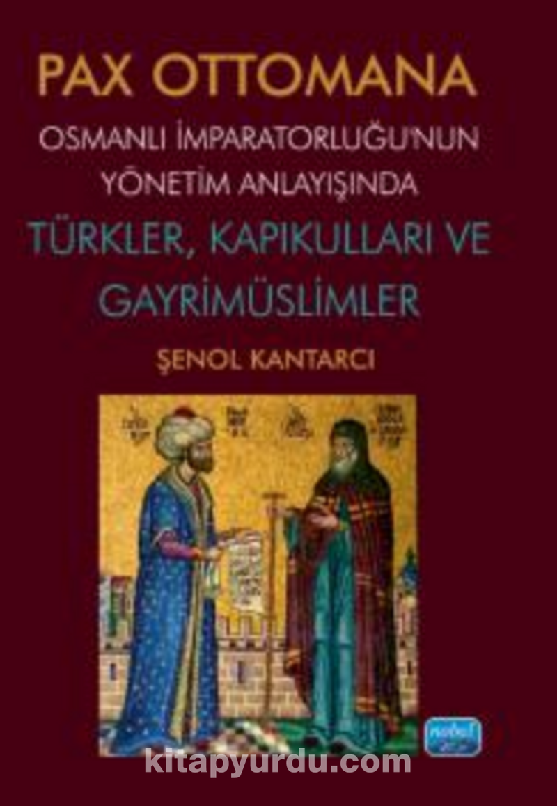 Pax Ottomana - Osmanlı İmparatorluğu’nun Yönetim Anlayışında Türkler, Kapıkulları ve Gayrimüslimler