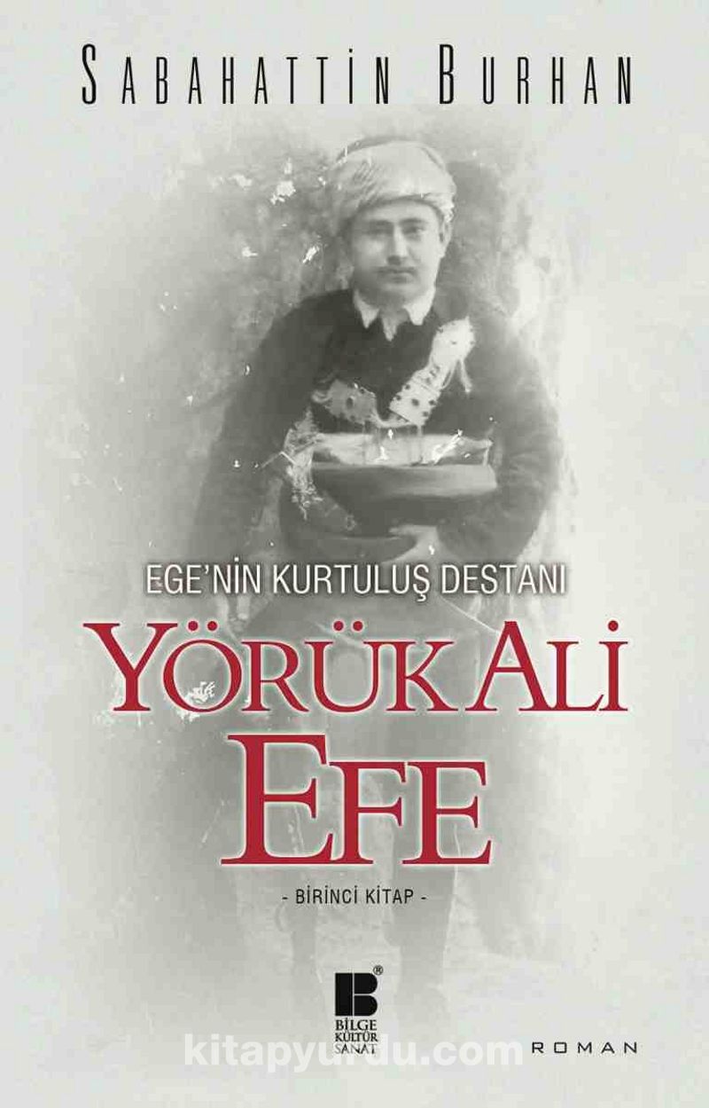 Yörük Ali Efe - Ege’nin Kurtuluş Destanı (Birinci Kitap)