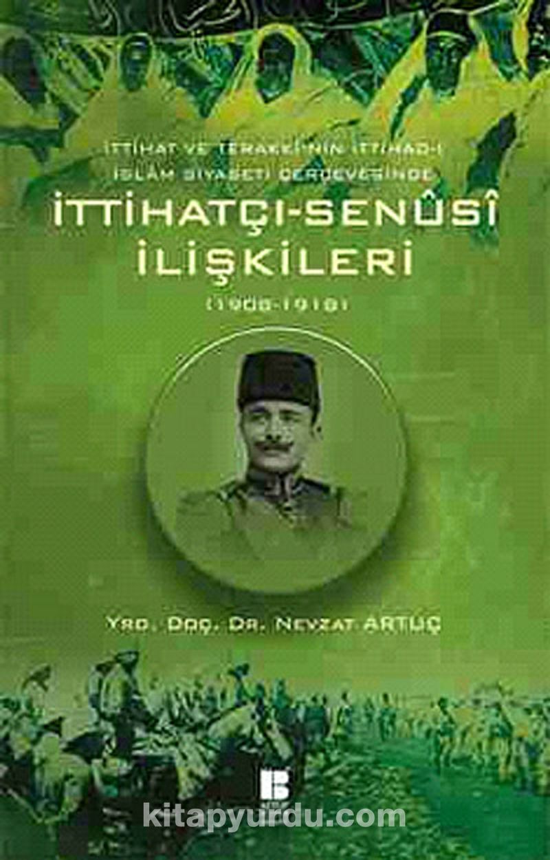 İttihat ve Terakki'nin İttihad-ı İslam Siyaseti Çerçevesinde İttihatçı-Senusi İlişkileri (1908-1918)