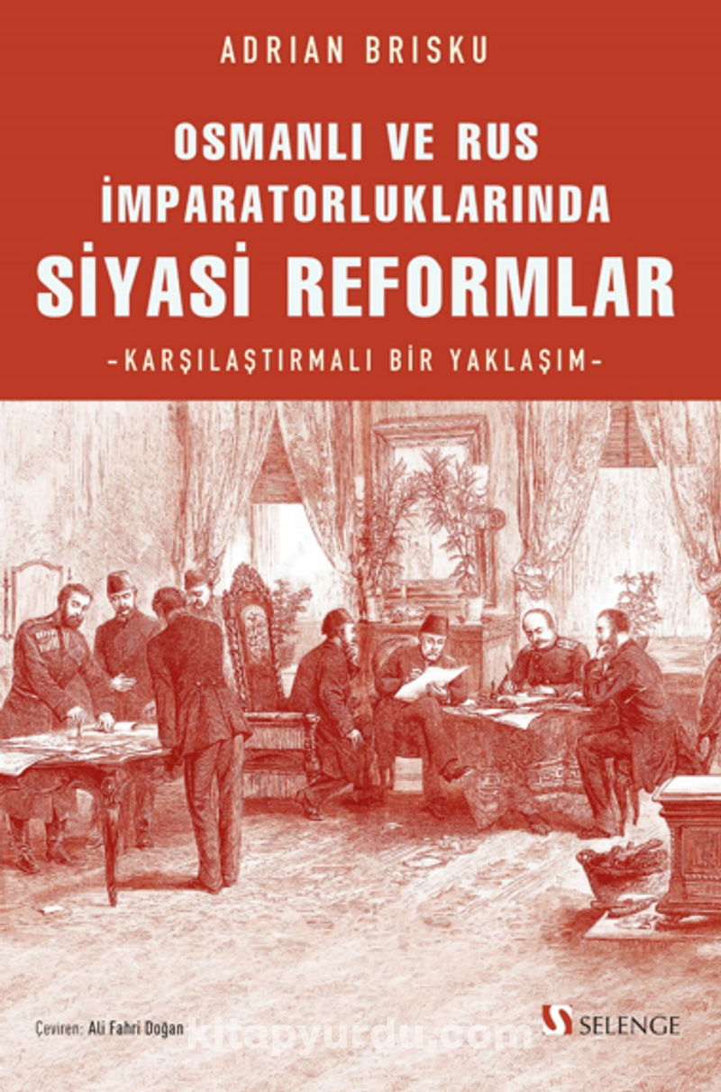 Osmanlı ve Rus İmparatorluklarında Siyasi Reformlar / Karşılaştırmalı Bir Yaklaşım