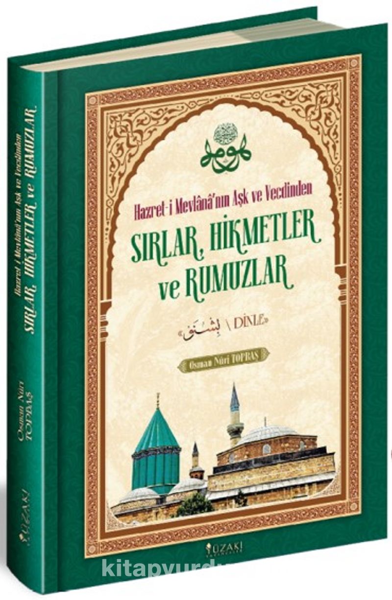 Hazret-İ Mevlana'nın Aşk ve Vecdinden Sırlar, Hikmetler ve Rumuzlar