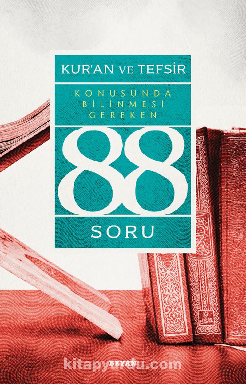 Kur’an ve Tefsir Konusunda Bilinmesi Gereken 88 Soru
