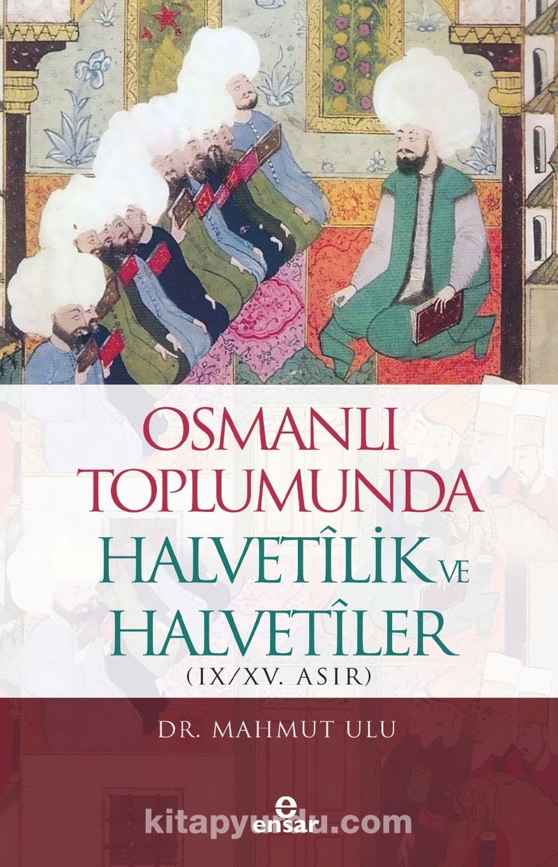 Osmanlı Toplumunda Halvetilik ve Halvetiler (IX/XV. ASIR)
