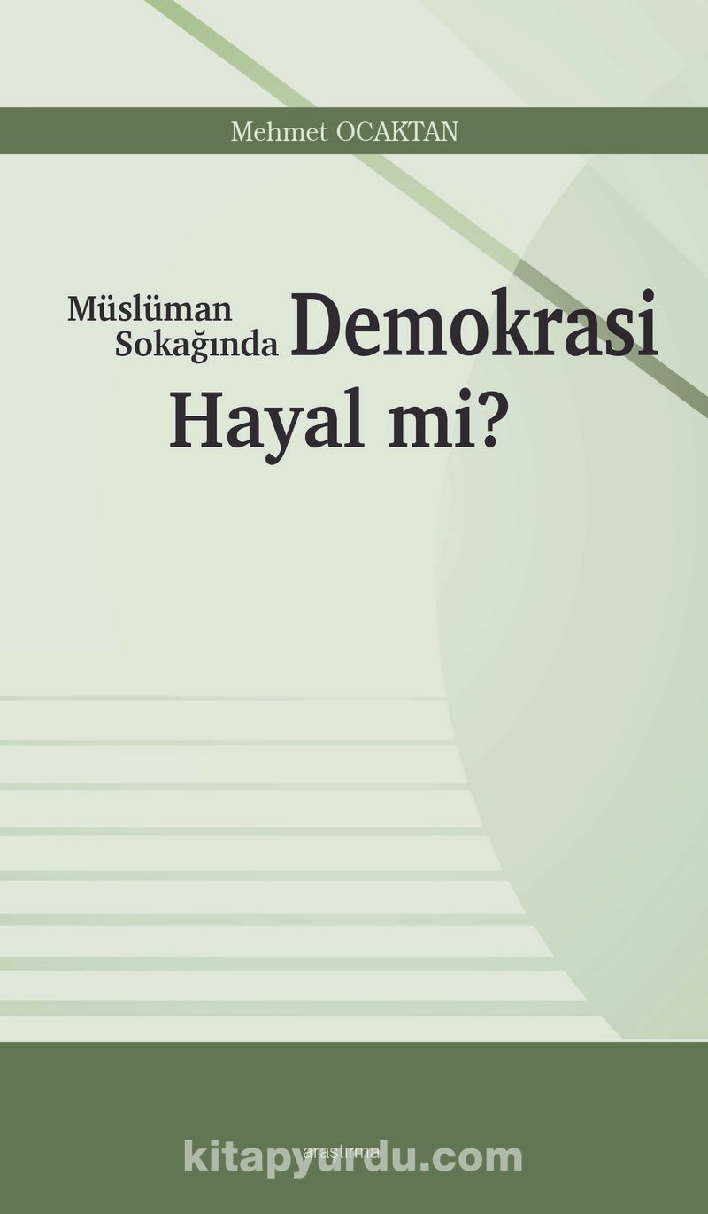 Müslüman Sokağında  Demokrasi Hayal mi?