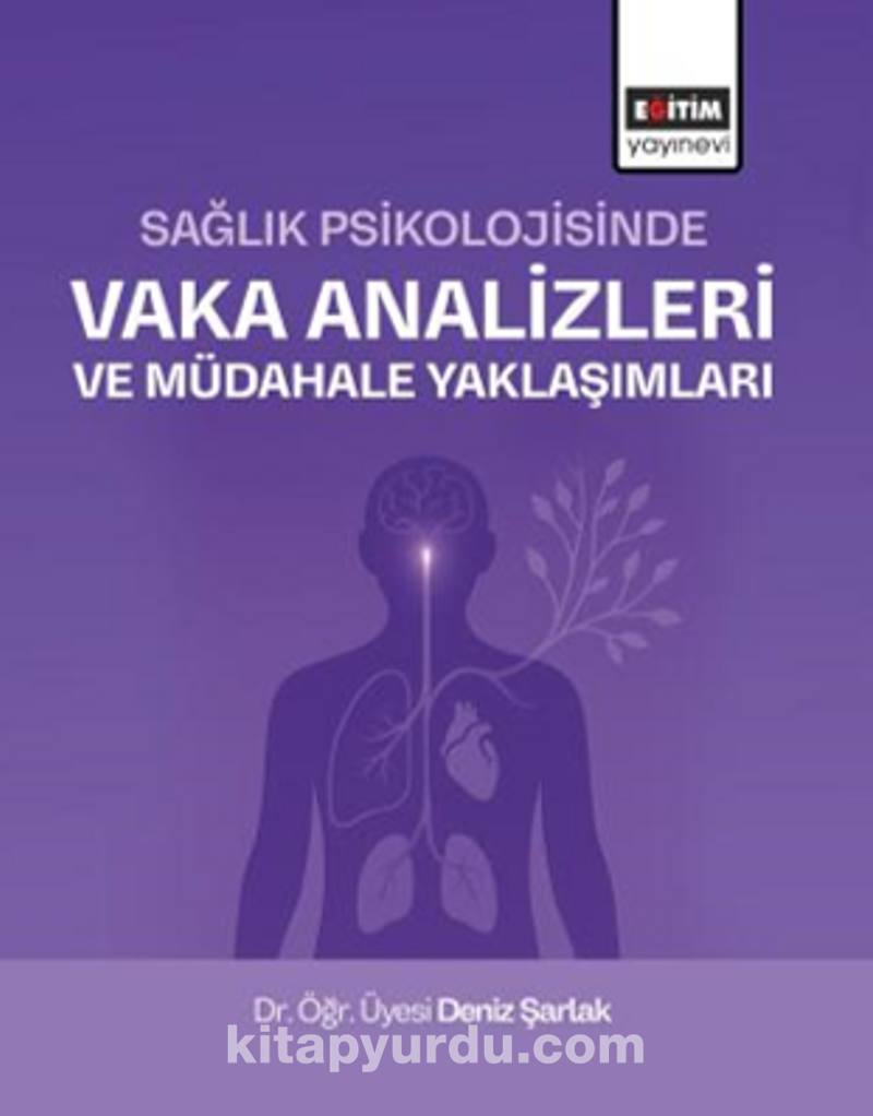 Sağlık Psikolojisinde Vaka Analizleri ve Müdahale Yaklaşımları