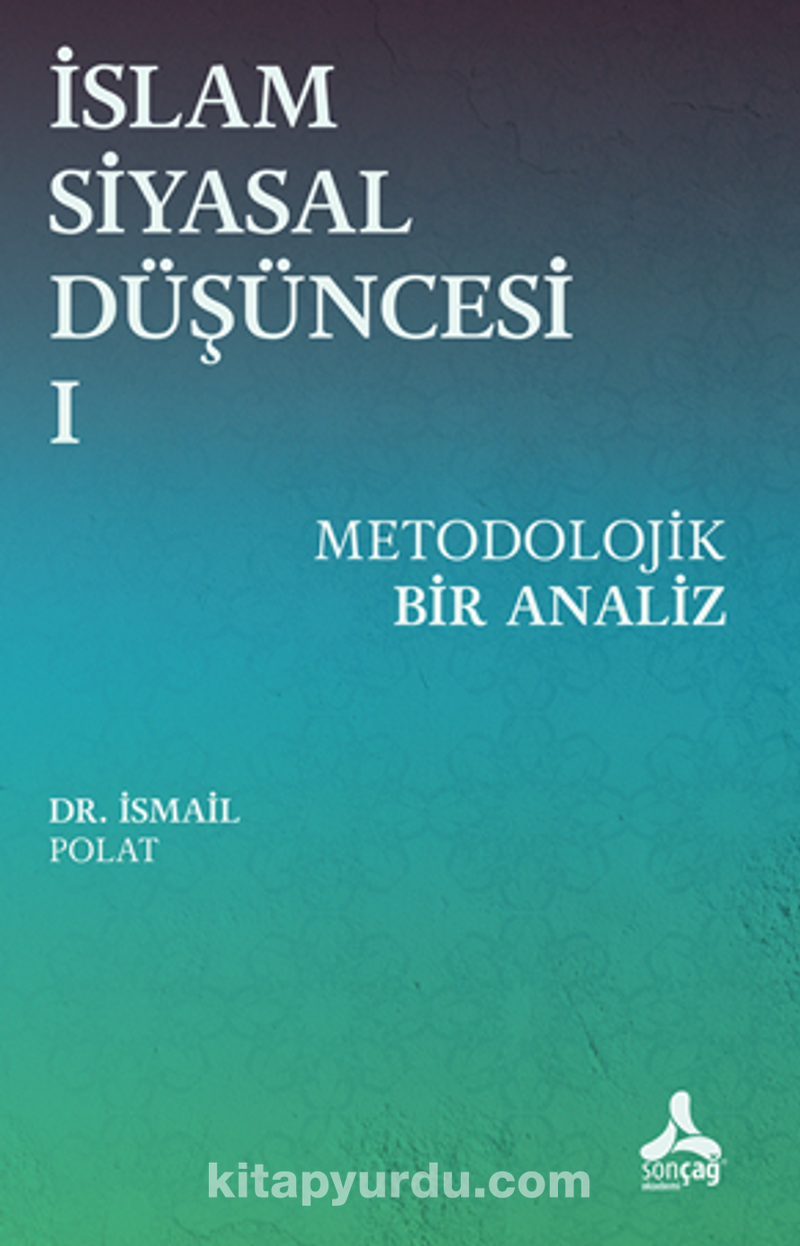 İslam Siyasal Düşüncesi 1 - Metodolojik Bir Analiz