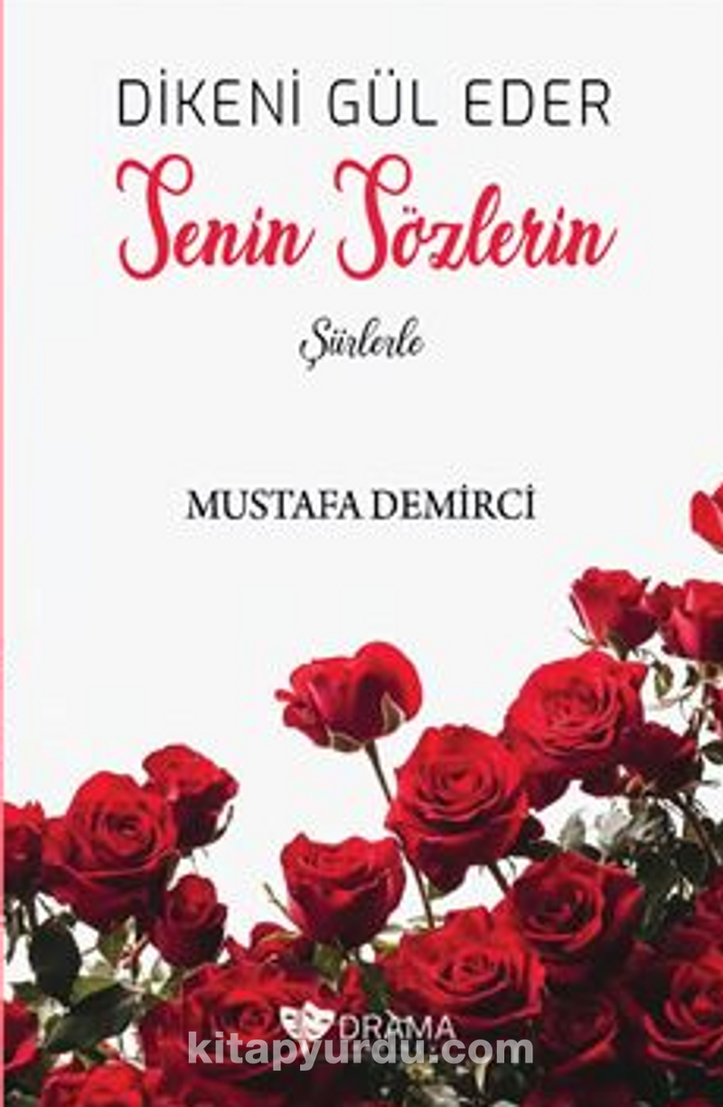Dikeni Gül Eder Senin Sözlerin Şiirlerle