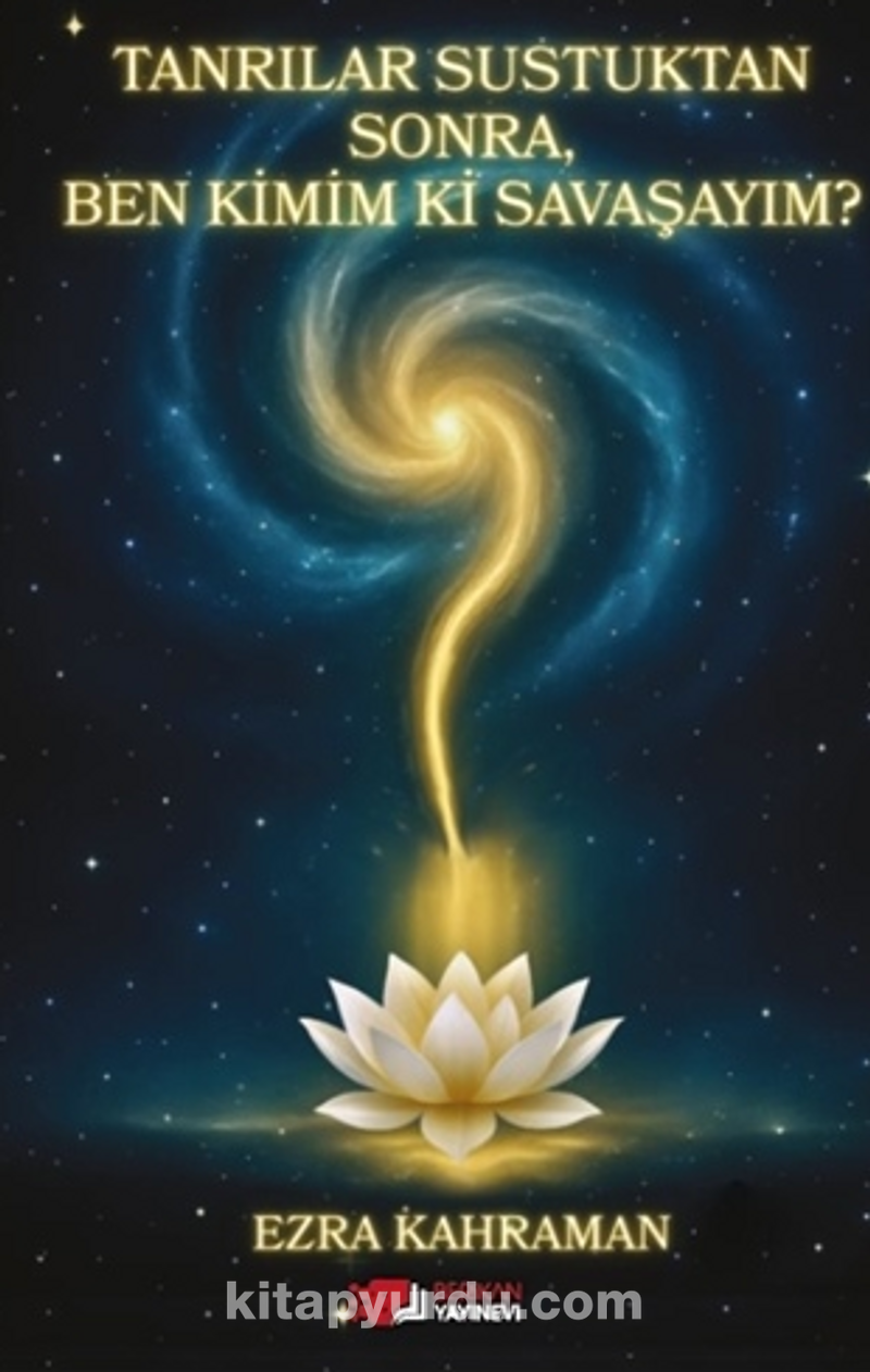 Tanrılar Sustuktan Sonra, Ben Kimim Ki Savaşayım ?