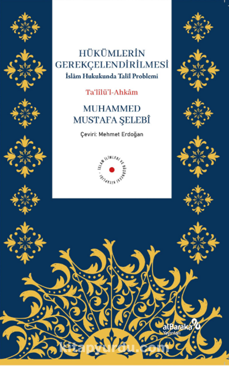 Hükümlerin Gerekçelendirilmesi İslam Hukukunda Talîl Problemi