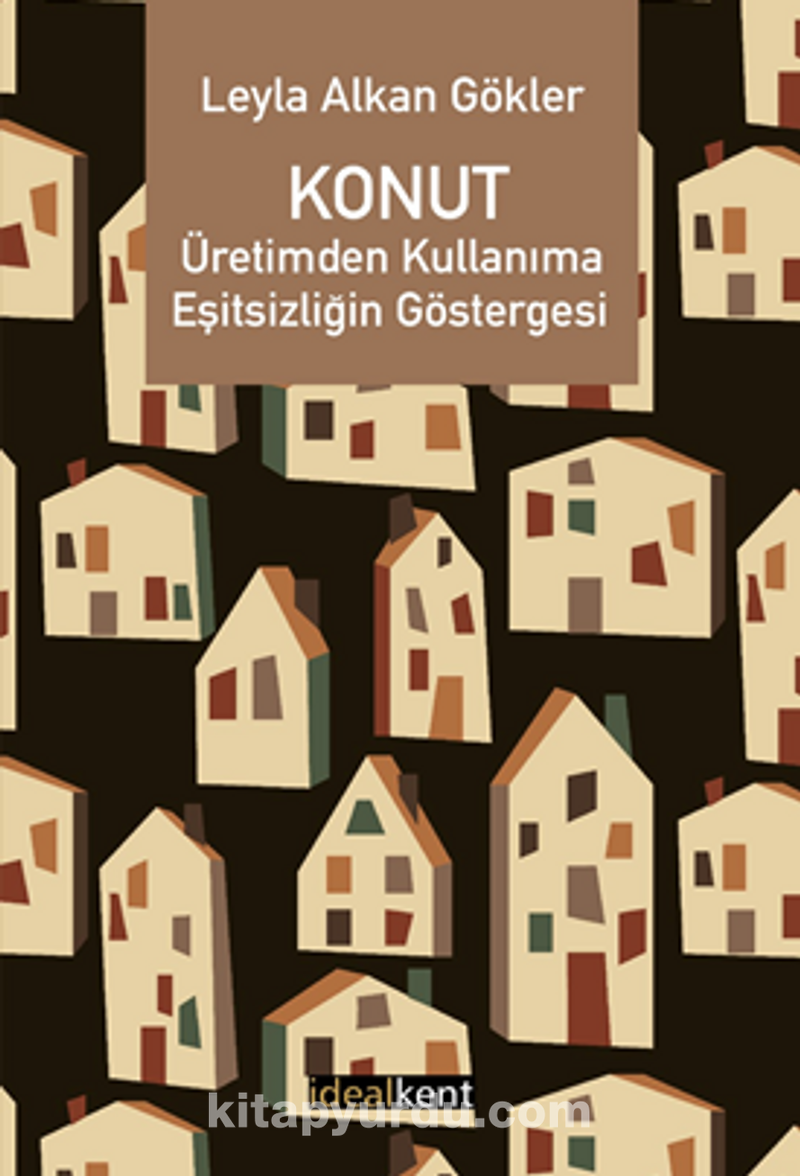 Konut: Üretimden Kullanıma Eşitsizliğin Göstergesi