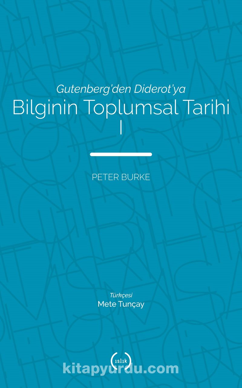 Gutenberg'den Diderot'ya Bilginin Toplumsal Tarihi 1