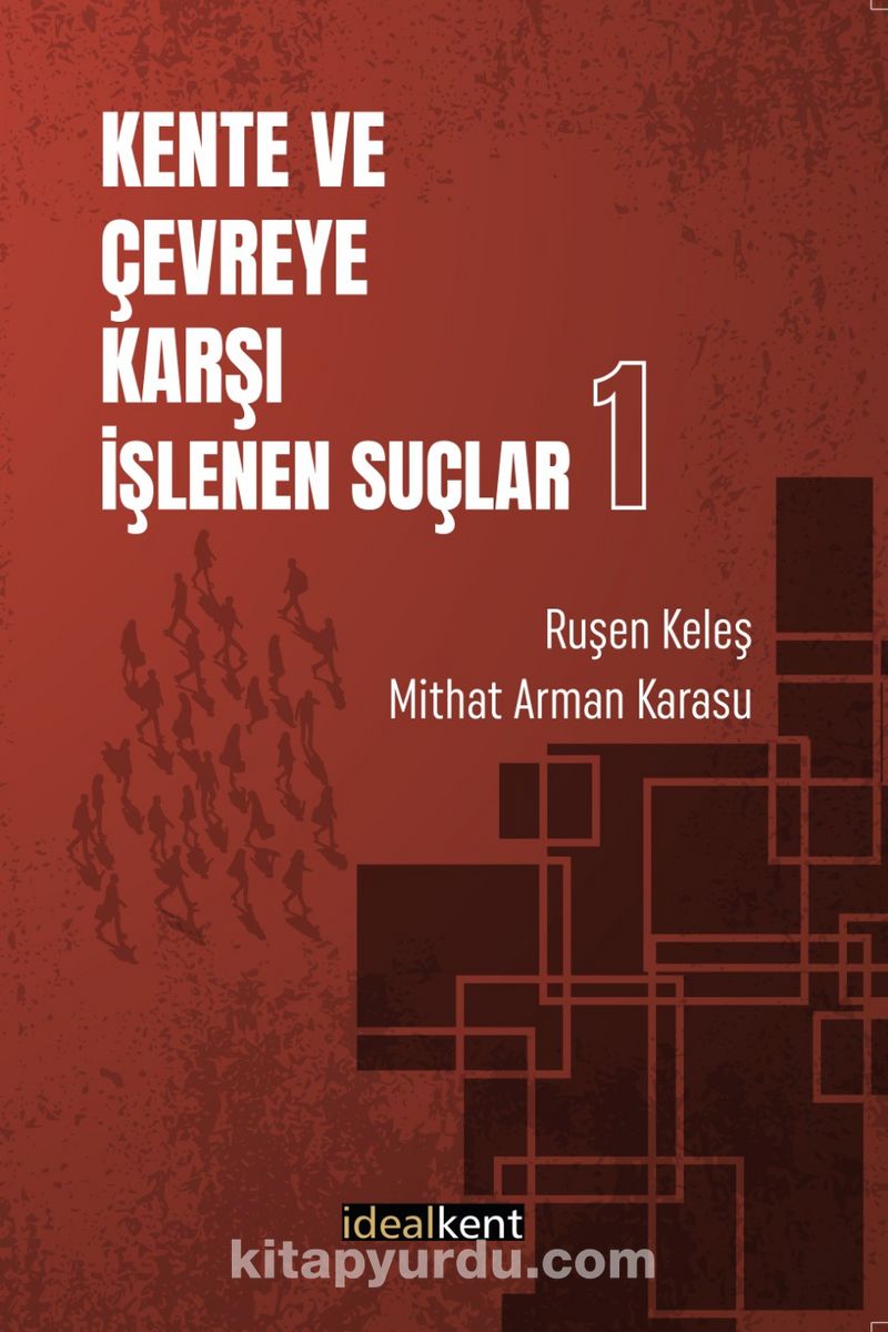 Kente ve Çevreye Karşı İşlenen Suçlar 1