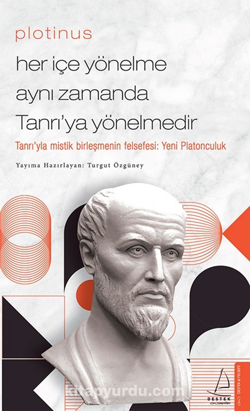 Plotinus / Her İçe Yönelme Aynı Zamanda Tanrı’ya Yönelmedir