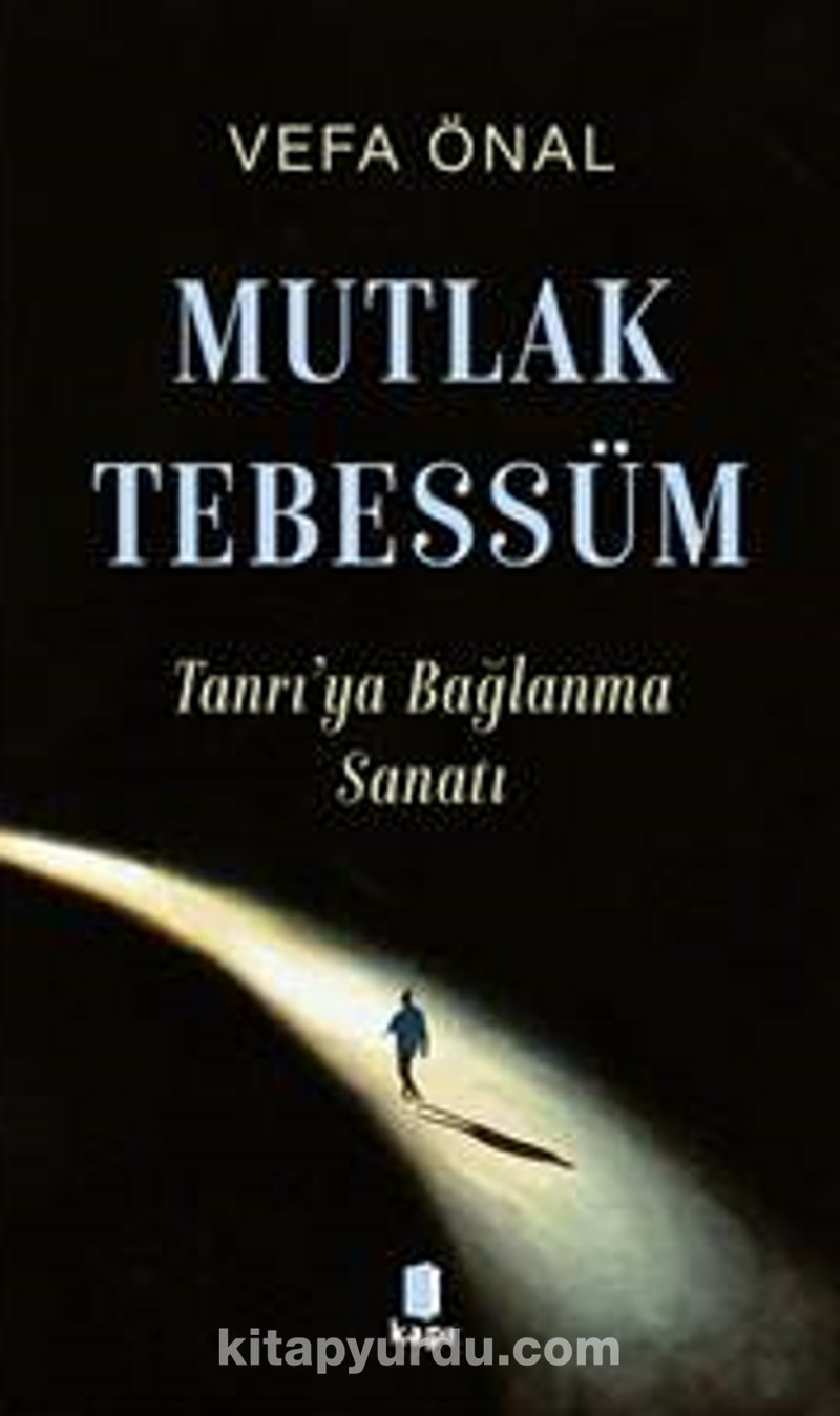 Mutlak Tebessüm Tanrı’ya Bağlanma Sanatı