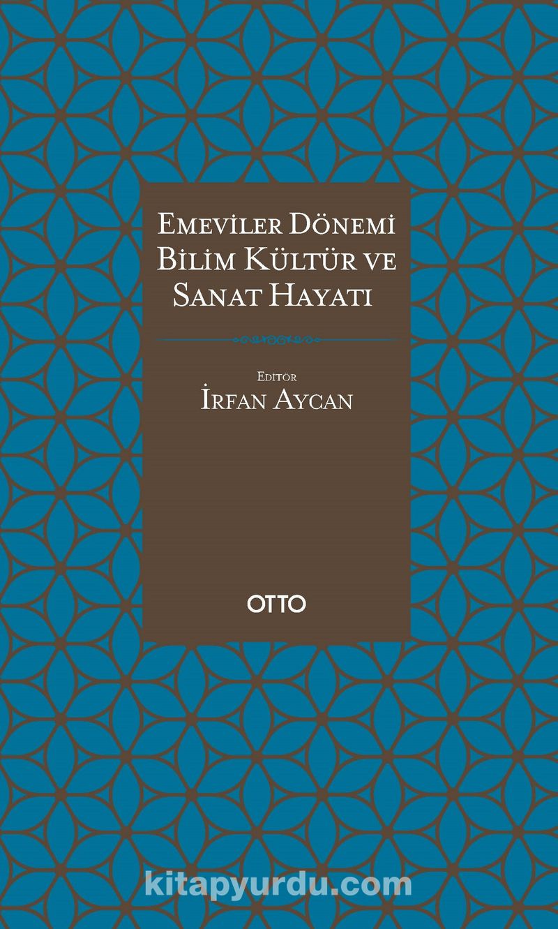Emeviler Dönemi Bilim, Kültür ve Sanat Hayatı (Ciltli)