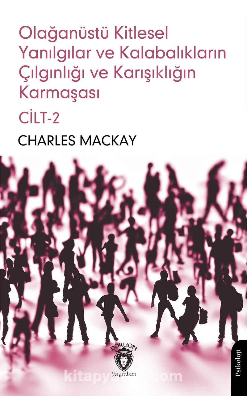 Olağanüstü Kitlesel Yanılgılar ve Kalabalıkların Çılgınlığı ve Karışıklığın Karmaşası Cilt 2