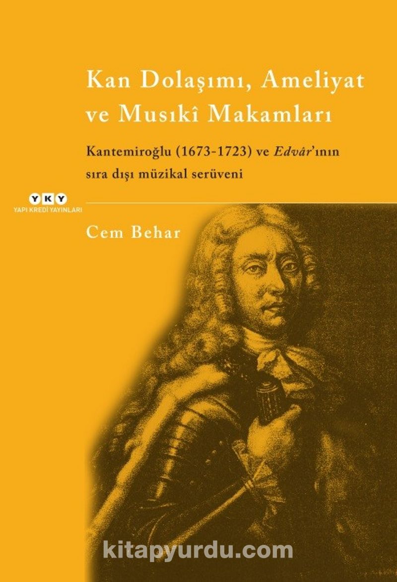 Kan Dolaşımı, Ameliyat ve Musiki Makamlar  Kantemiroğlu (1673-1723) ve Edvar'ının Sıradışı Müzikal Serüveni