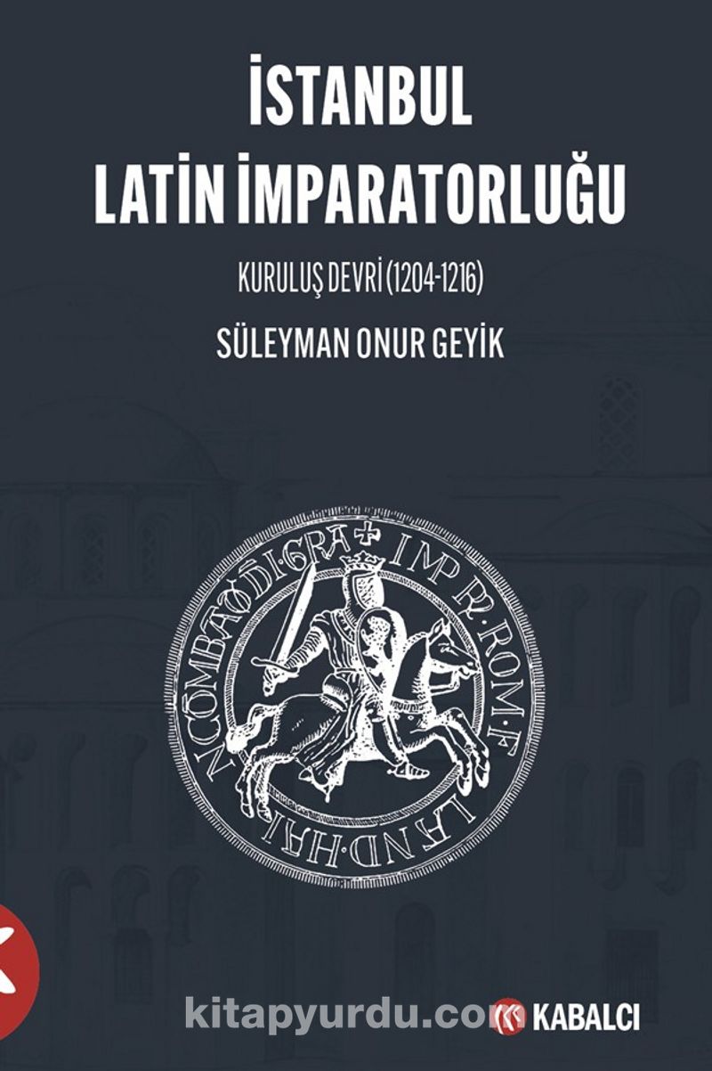 İstanbul Latin İmparatorluğu Kuruluş Devri (1204-1216)