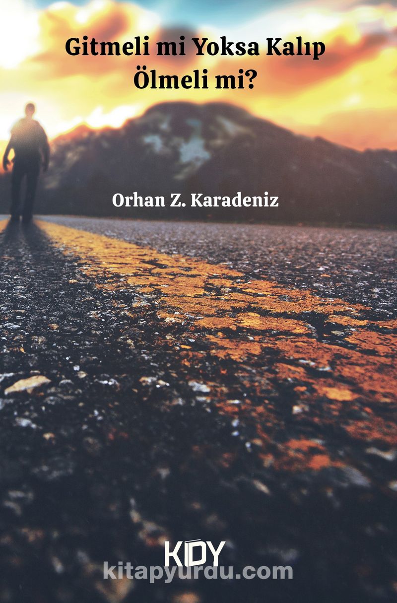 Gitmeli mi Yoksa Kalıp Ölmeli mi?