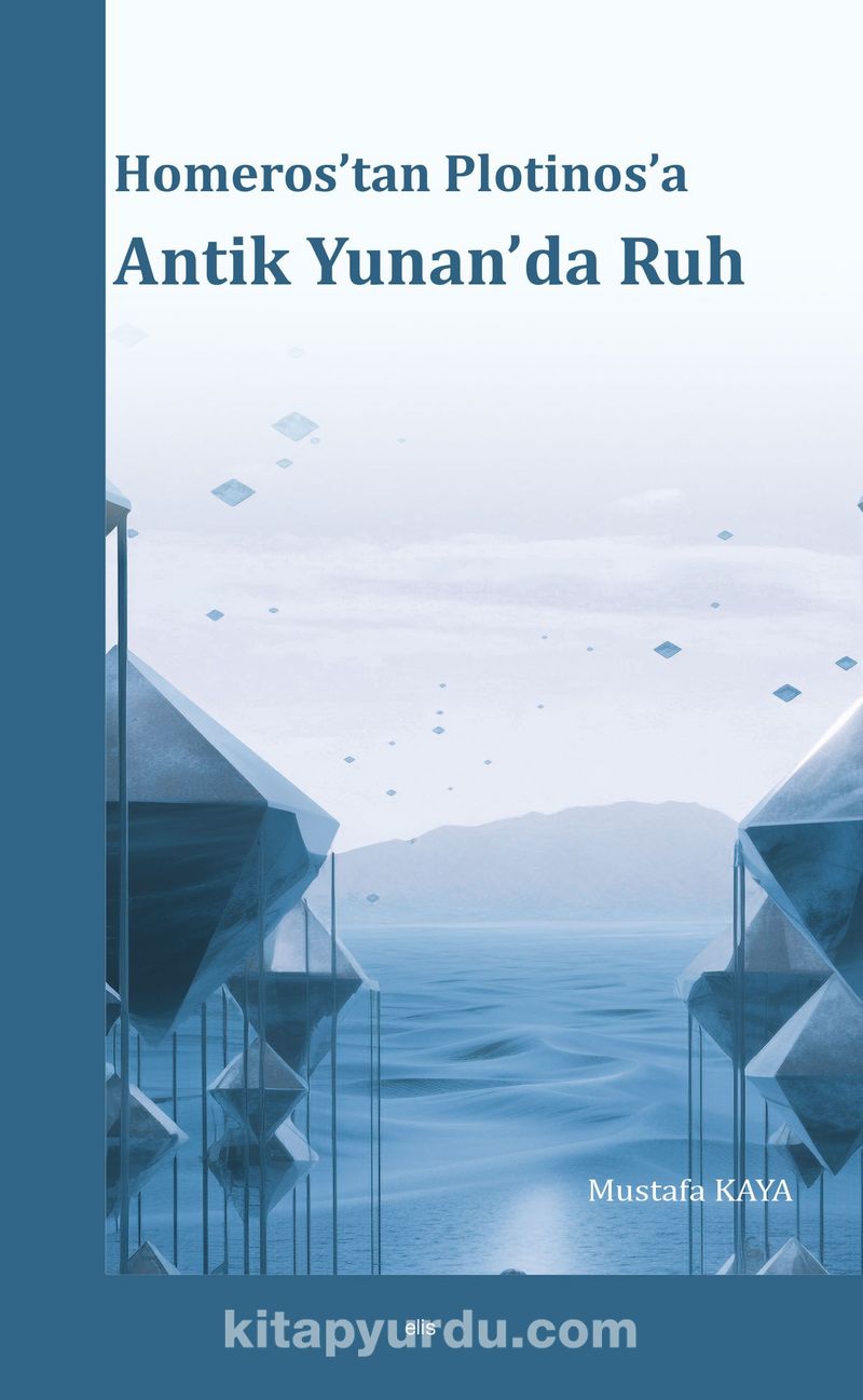 Homeros’tan Plotinos’a Antik Yunan’da Ruh