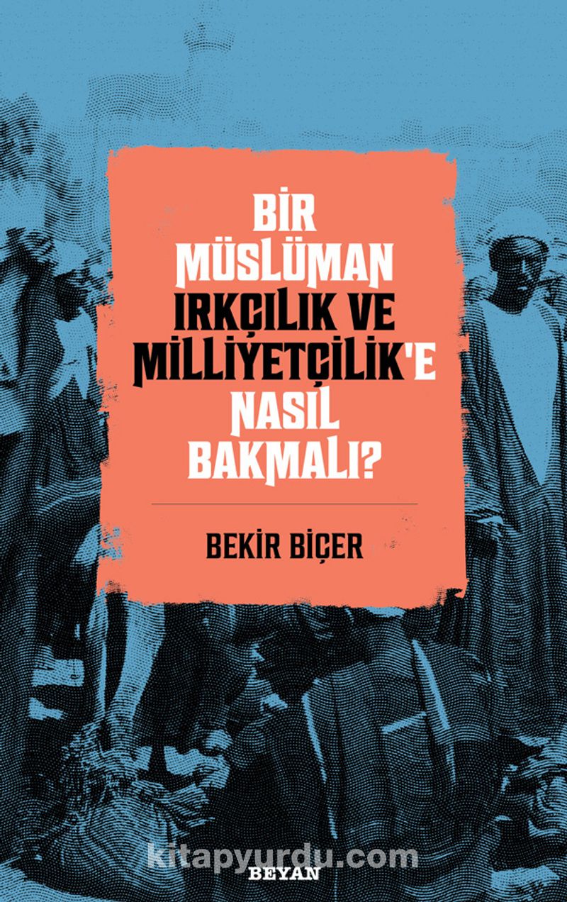 Bir Müslüman Irkçılık ve Milliyetçilik’e Nasıl Bakmalı)