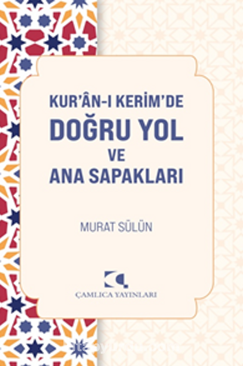 Kur’an-ı Kerim’de Doğru Yol ve Ana Sapakları