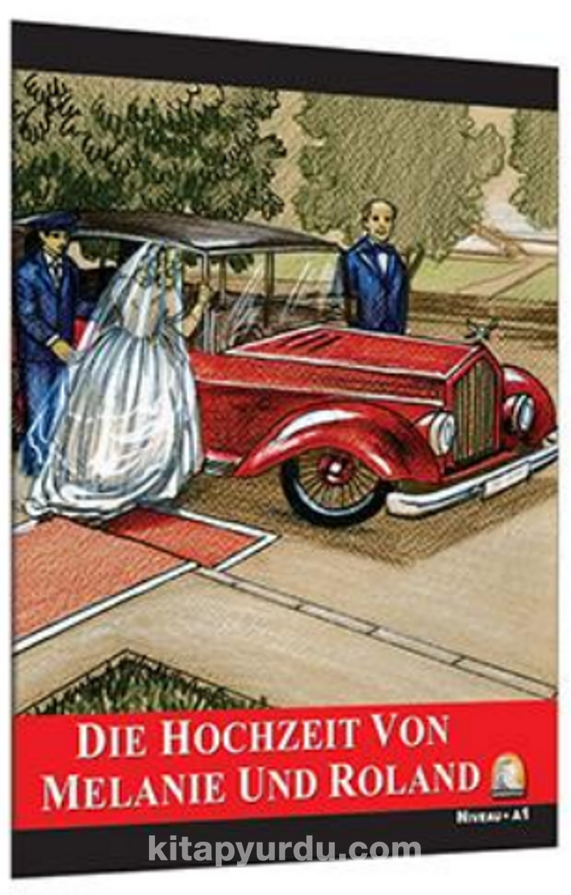 Die Hochzeit Von Melanie Und Roland (Seviye 1) (Almanca Hikaye)