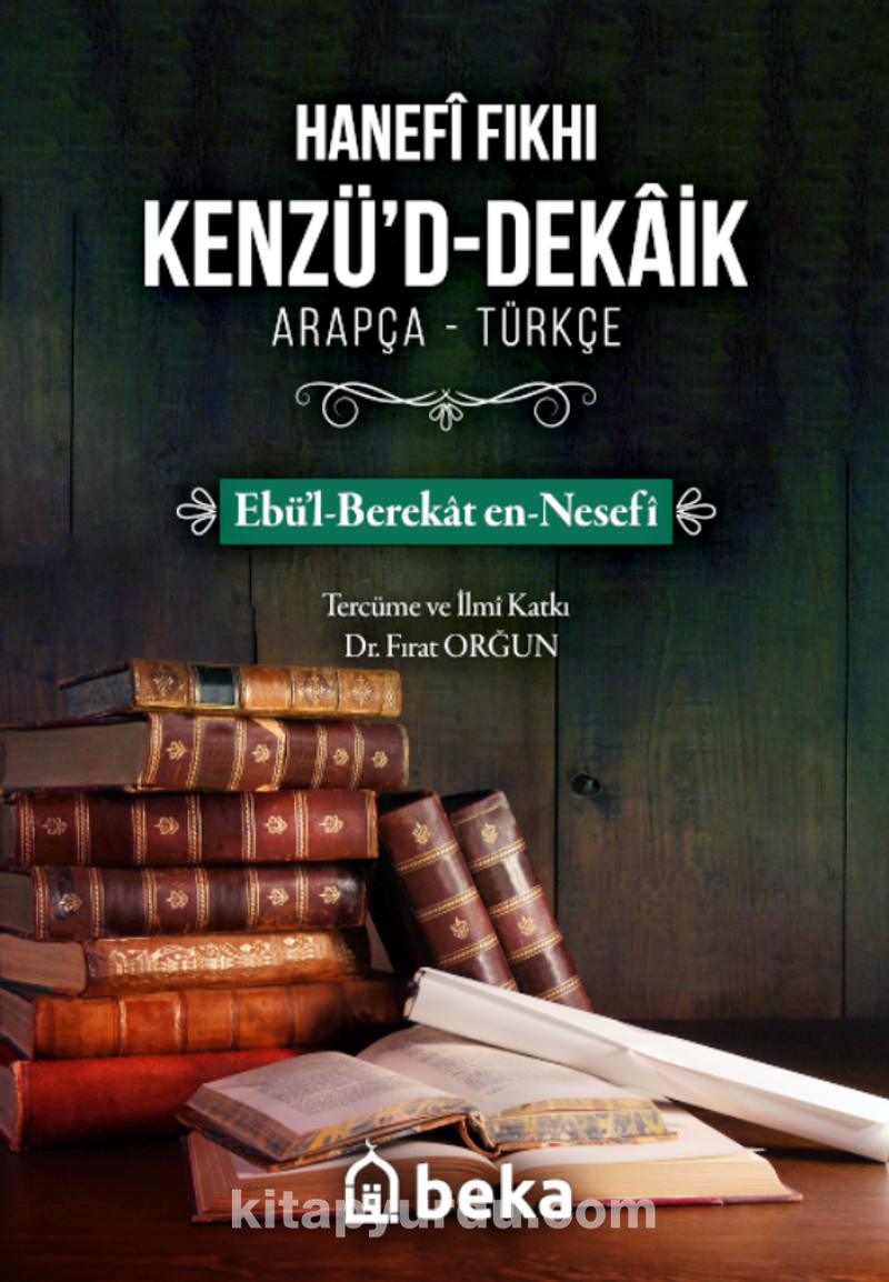 Hanefi Fıkhı Kenzüd Dekaik (Arapça-Türkçe)