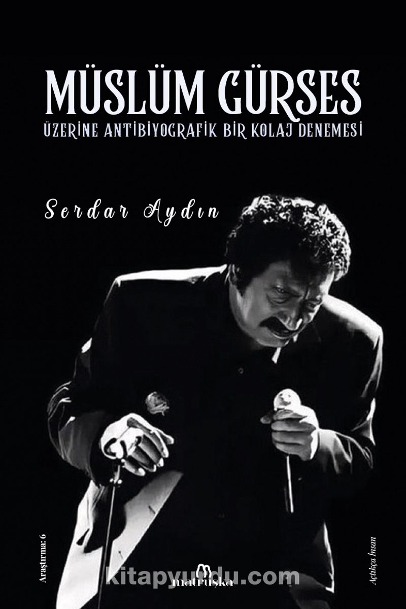 Müslüm Gürses Üzerine Antibiyografik Bir Kolaj Denemesi