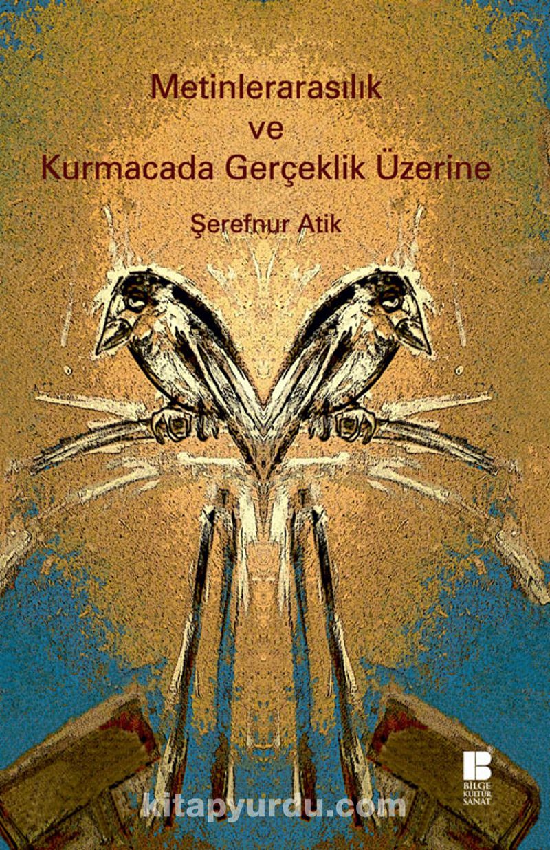 Metinlerarasılık ve Kurmacada Gerçeklik Üzerine
