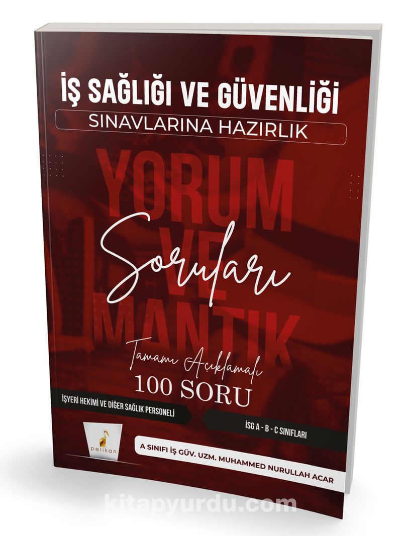 İş Sağlığı ve Güvenliği Sınavlarına Hazırlık İSG Yorum ve Mantık Soruları