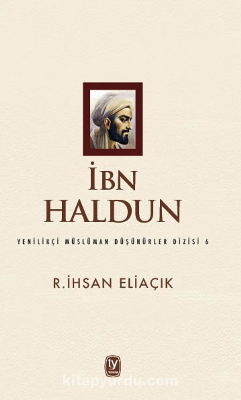 İbn Haldun / Yenilikçi Müslüman Düşünürler Dizisi 6