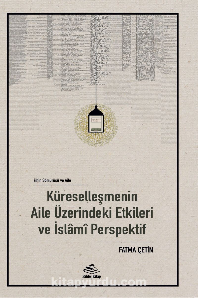 Zihin Sömürü ve Aile: Küreselleşmenin Aile Üzerindeki Etkileri ve İslamî Perspektif