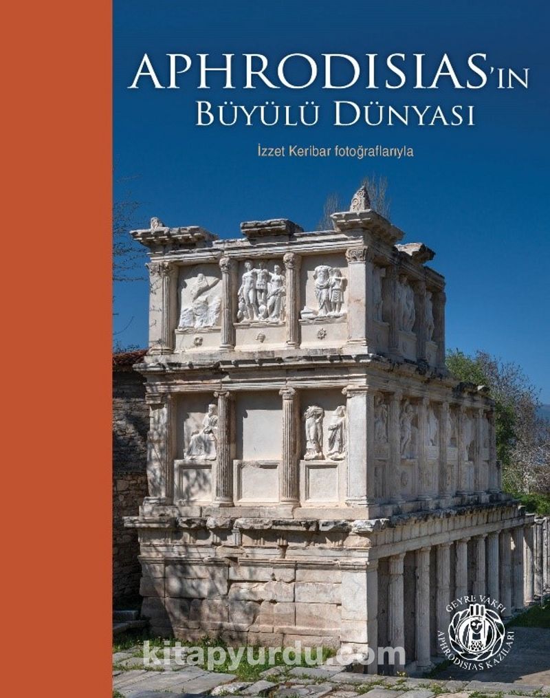 Aphrodisias'ın Büyülü Dünyası – İzzet Keribar Fotoğraflarıyla (Karton Kapak) (Türkçe-İngilizce)