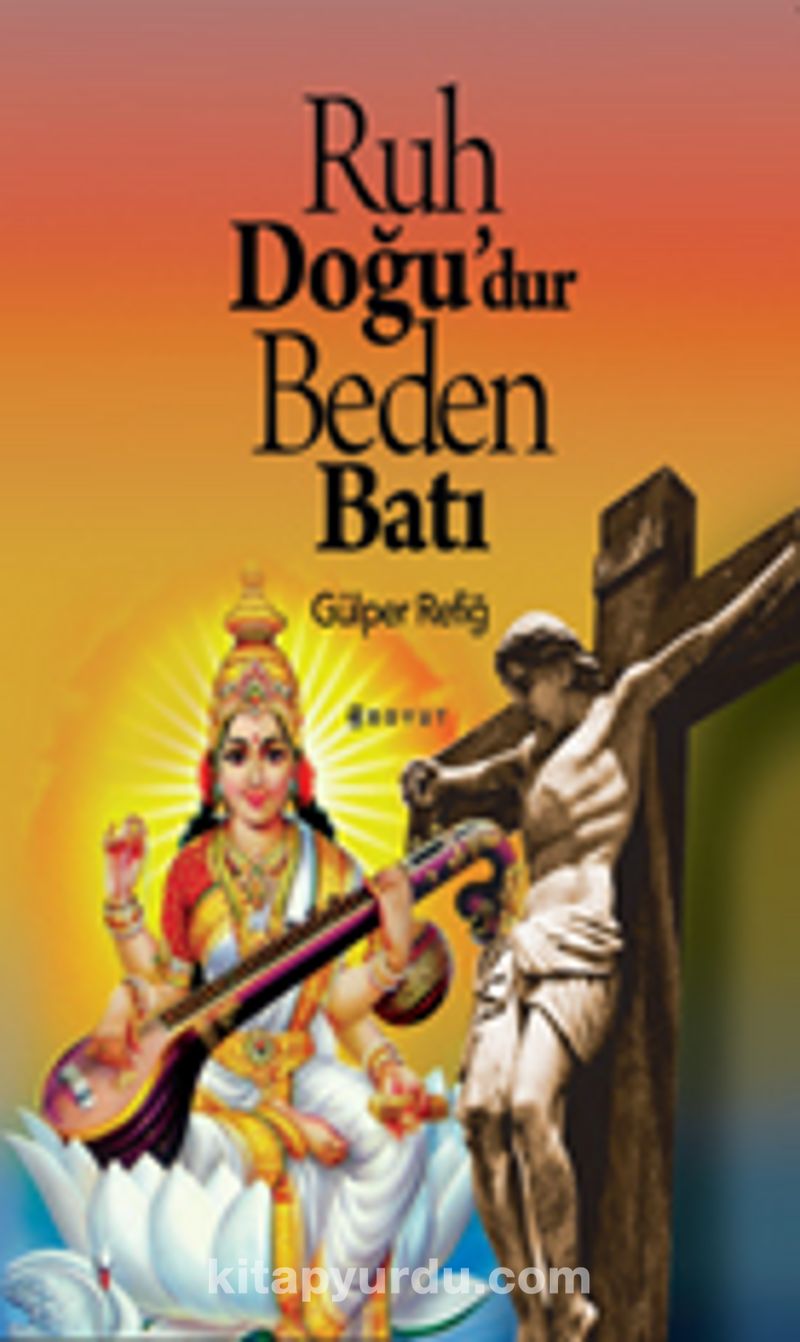 Ruh Doğu'dur Beden Batı