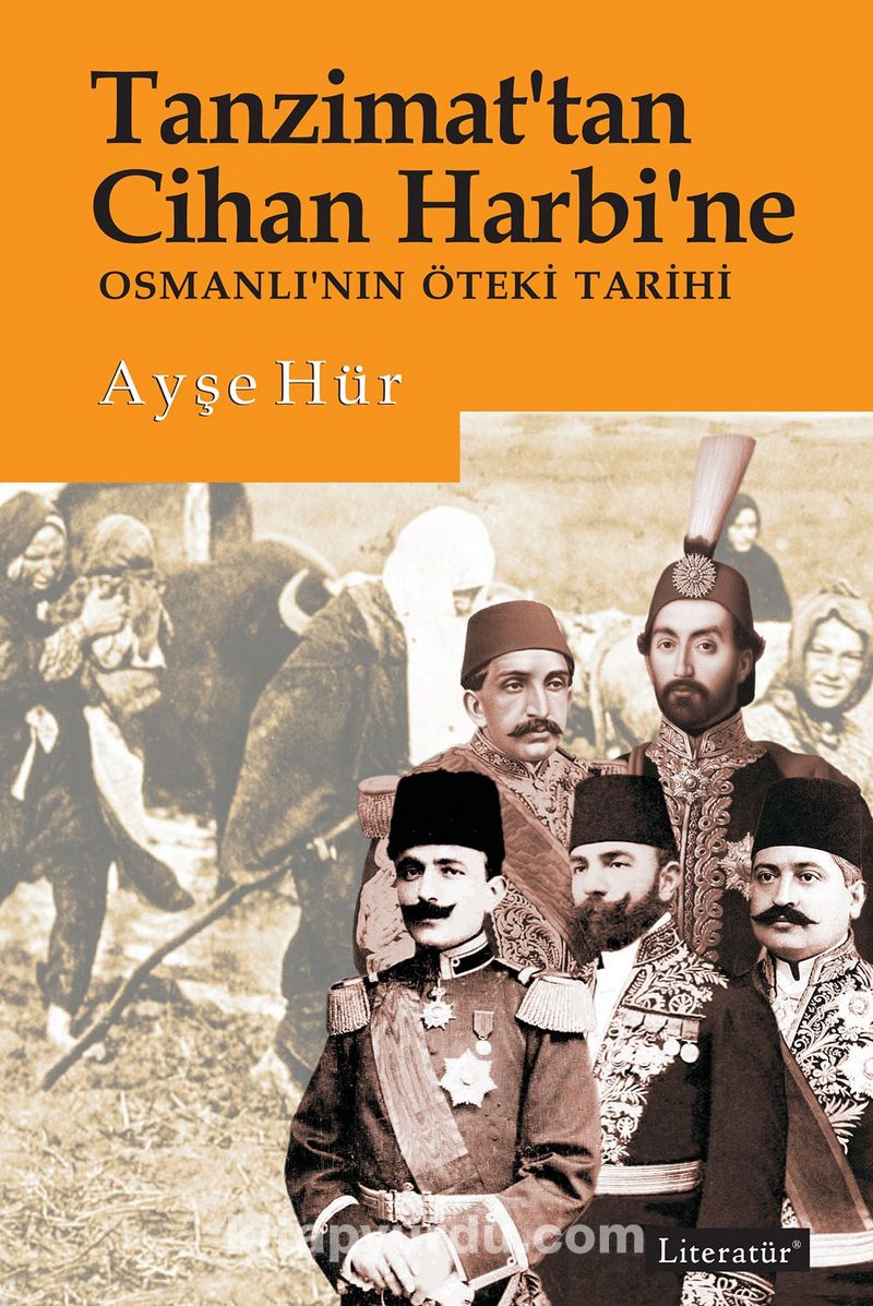 Tanzimat'tan Cihan Harbi'ne Osmanlı'nın Öteki Tarihi