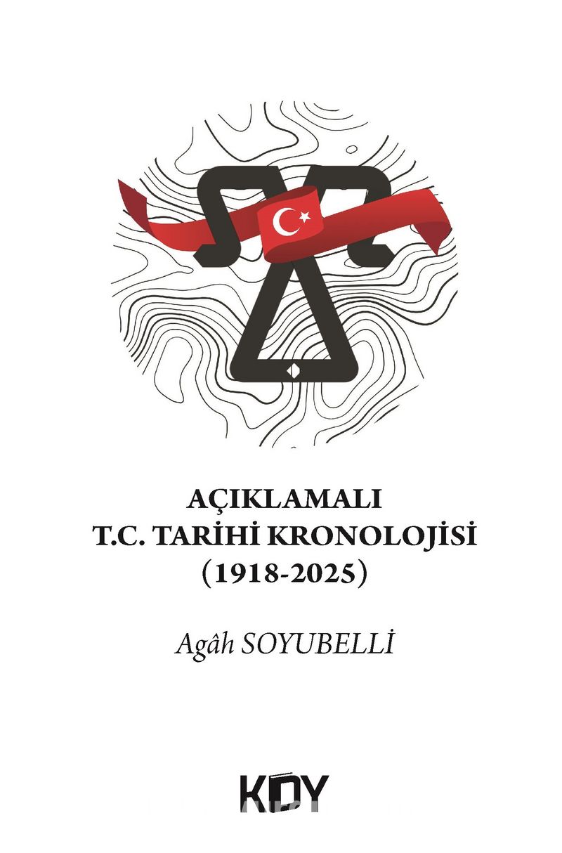 Açıklamalı T.C. Tarihi Kronolojisi (1918-2025)
