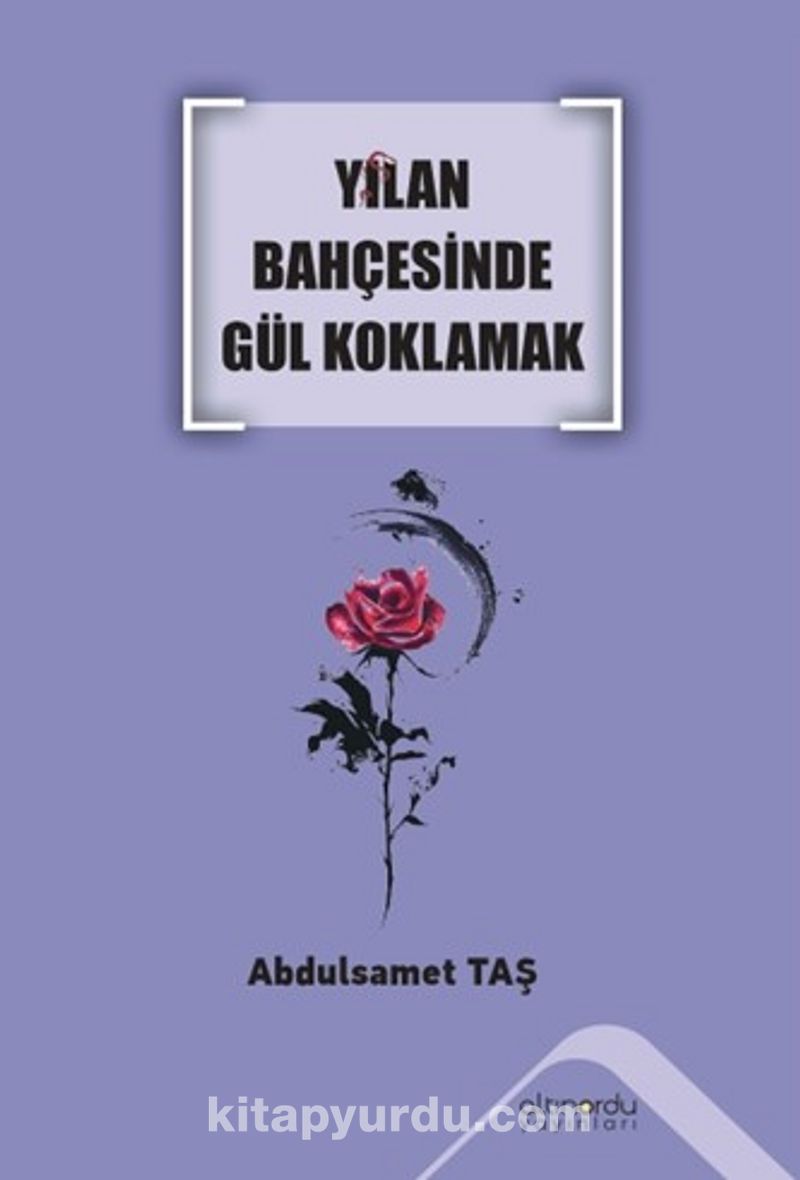 Yılan Bahçesinde Gül Koklamak
