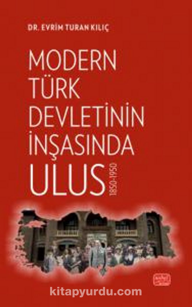 Modern Türk Devletinin İnşasında Ulus 1850-1950
