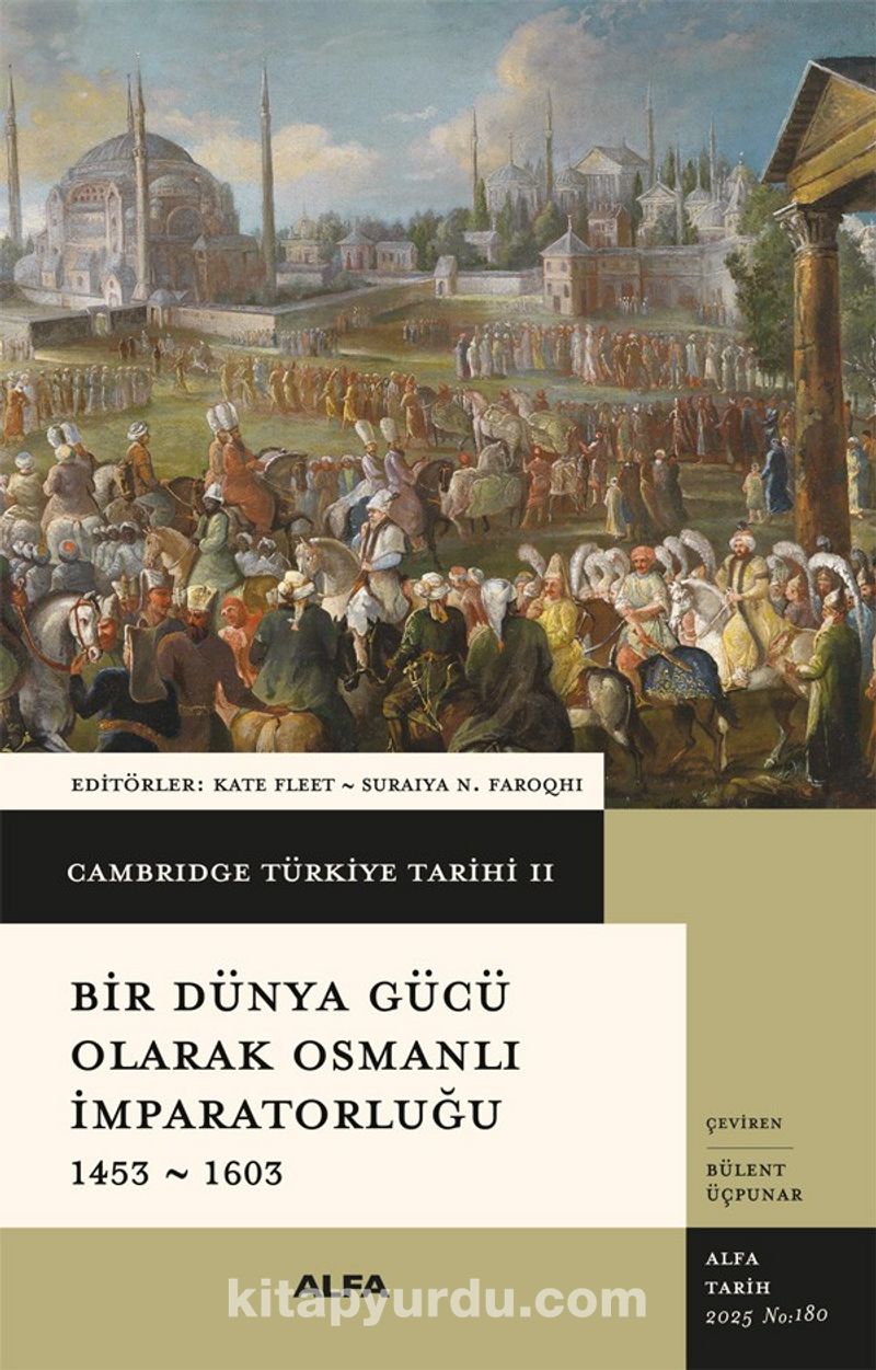 Cambridge Türkiye Tarihi 2 / Bir Dünya Gücü Olarak Osmanlı İmparatorluğu 1453-1603 (Karton Kapak)
