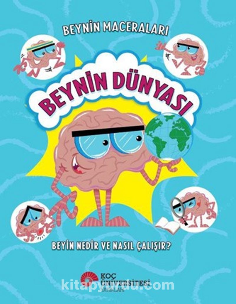 Beynin Maceraları / Beynin Dünyası Beyin Nedir ve Nasıl Çalışır?