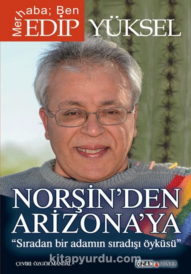 Norşin'den Arizona'ya Sıradan Bir Adamın Sıradışı Öyküsü