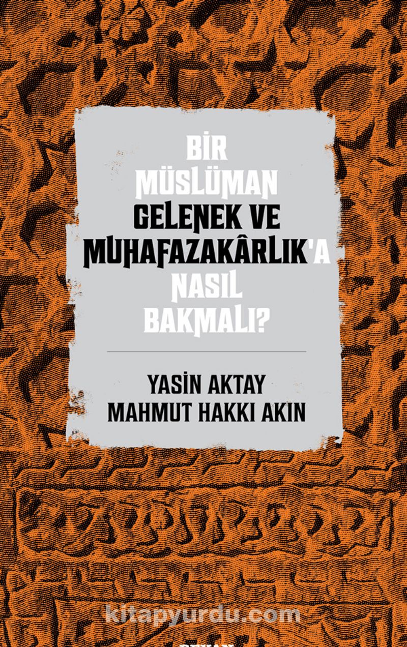 Bir Müslüman Gelenek ve Muhafazakarlık'a Nasıl Bakmalı?