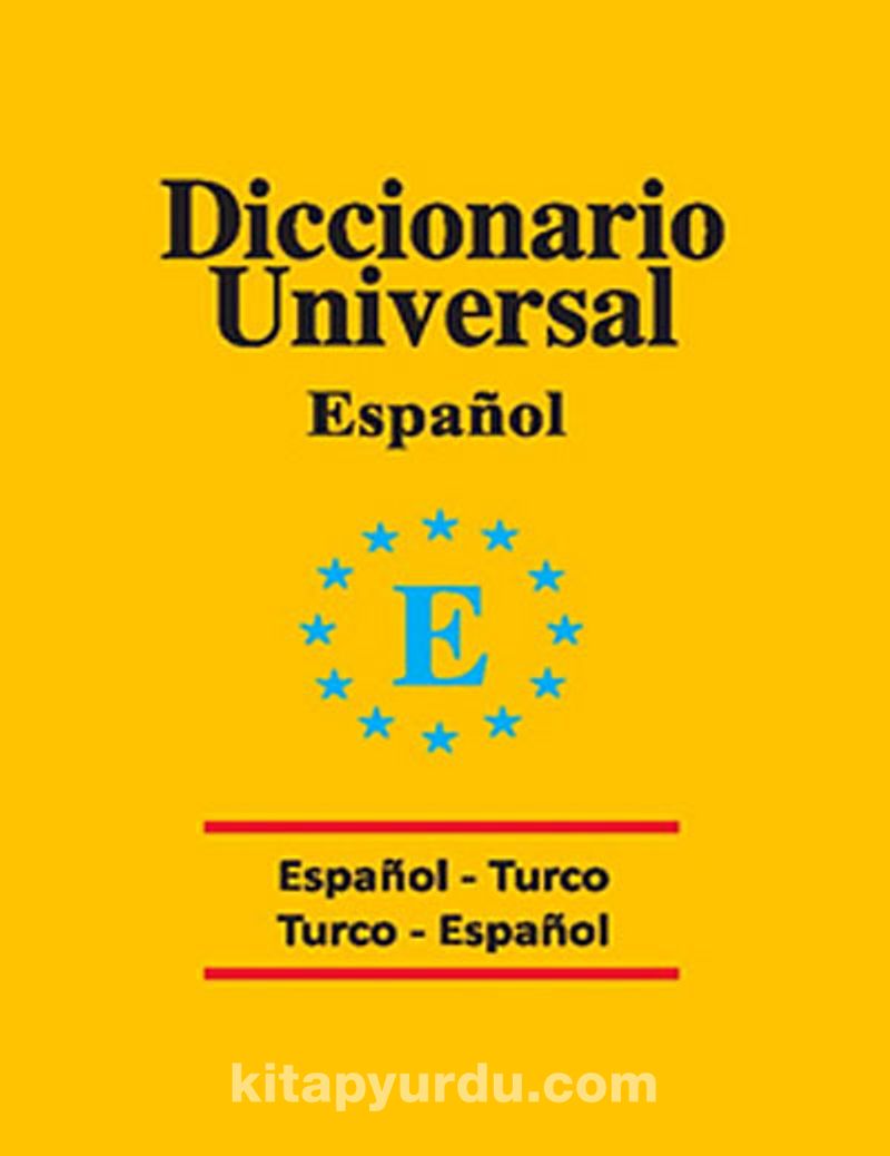 Diccionario Universal / Espanol-Turco  Turco-Espanol / İspanyolca-Türkçe Türkçe-İspanyolca Üniversal Sözlük