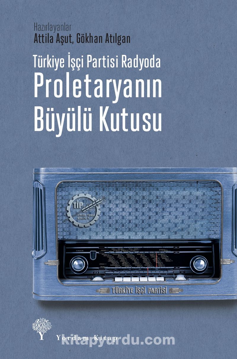 Türkiye İşçi Partisi Radyoda Proletaryanın Büyülü Kutusu (Karton Kapak)