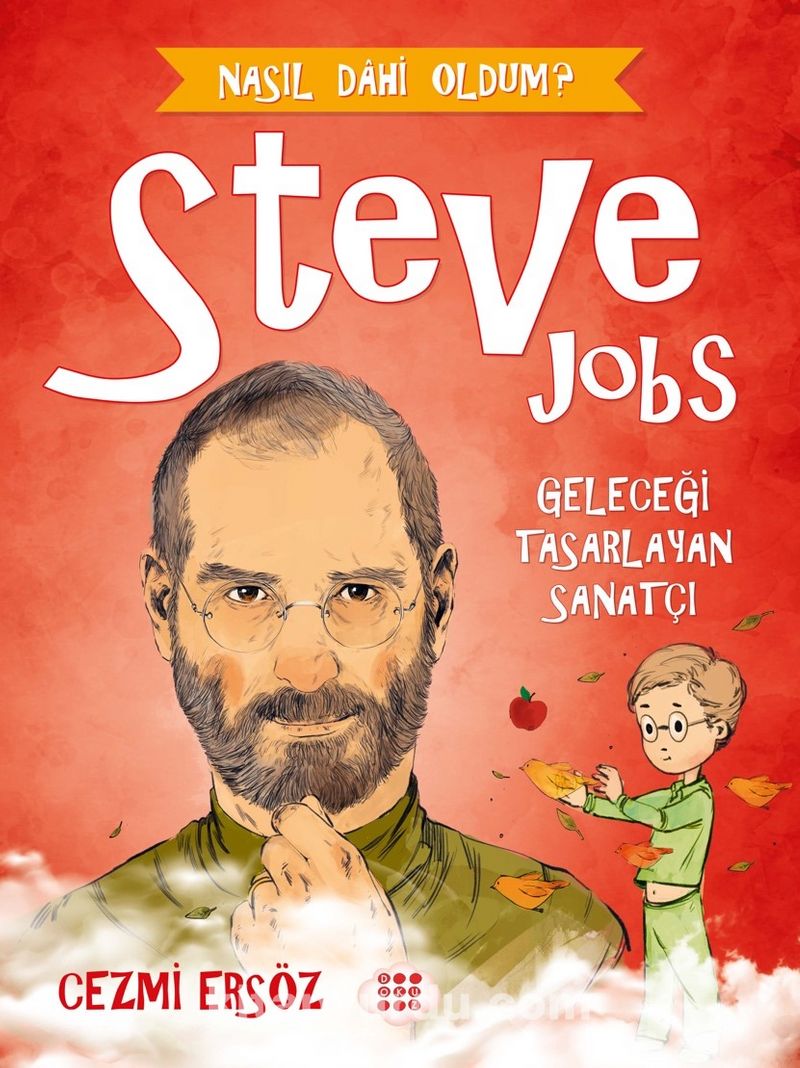 Steve Jobs - Geleceği Tasarlayan Sanatçı / Nasıl Dahi Oldum?