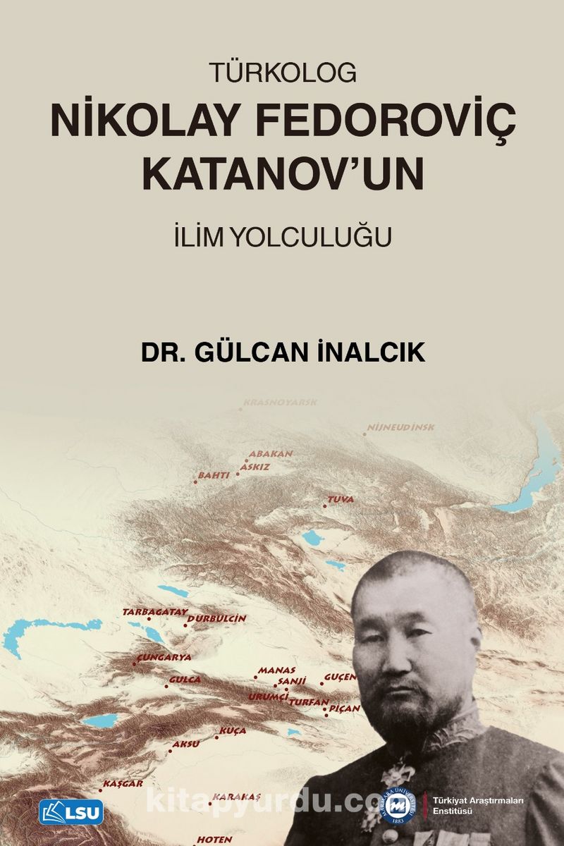 Türkolog Nikolay Fedoroviç Katanov’un İlim Yolculuğu