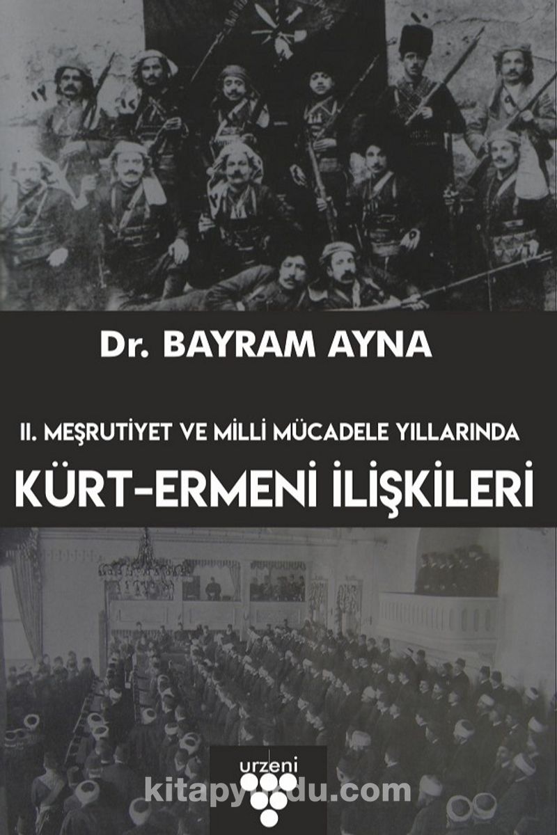 II. Meşrutiyet ve Milli Mücadele Yıllarında Kürt-Ermeni İlişkileri