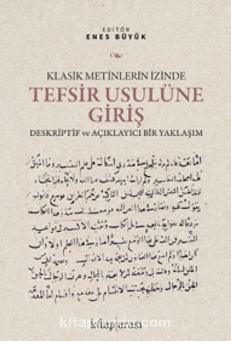 Klasik Metinlerin İzinde Tefsir Usulüne Giriş Deskriptif ve Açıklayıcı Bir Yaklaşım